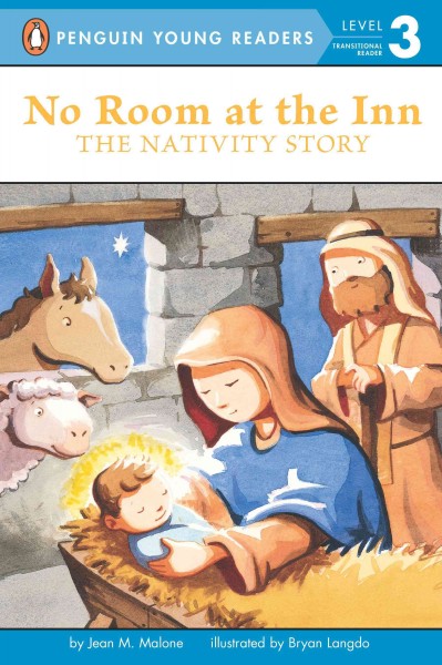 No room at the inn : the Nativity story / by Jean M. Malone ; illustrated by Bryan Langdo.