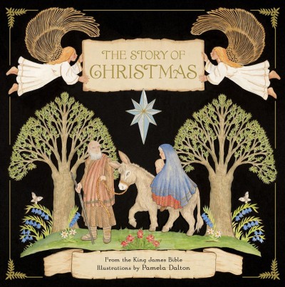 The story of Christmas [electronic resource] : from the King James Bible / illustrations by Pamela Dalton.