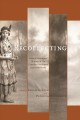 Recollecting lives of Aboriginal women of the Canadian northwest and borderlands  Cover Image
